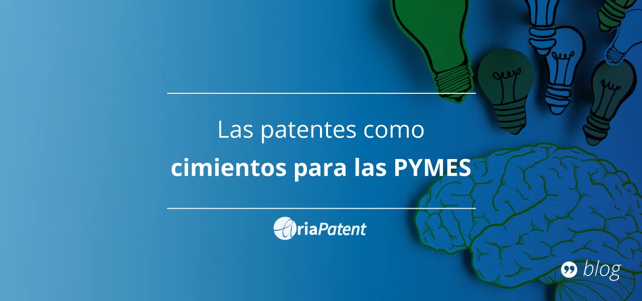 Las patentes como cimientos para las PYMES